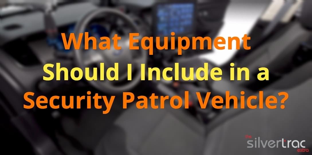 What Equipment Should I Include In A Security Patrol Vehicle? 10 STE034 Art min