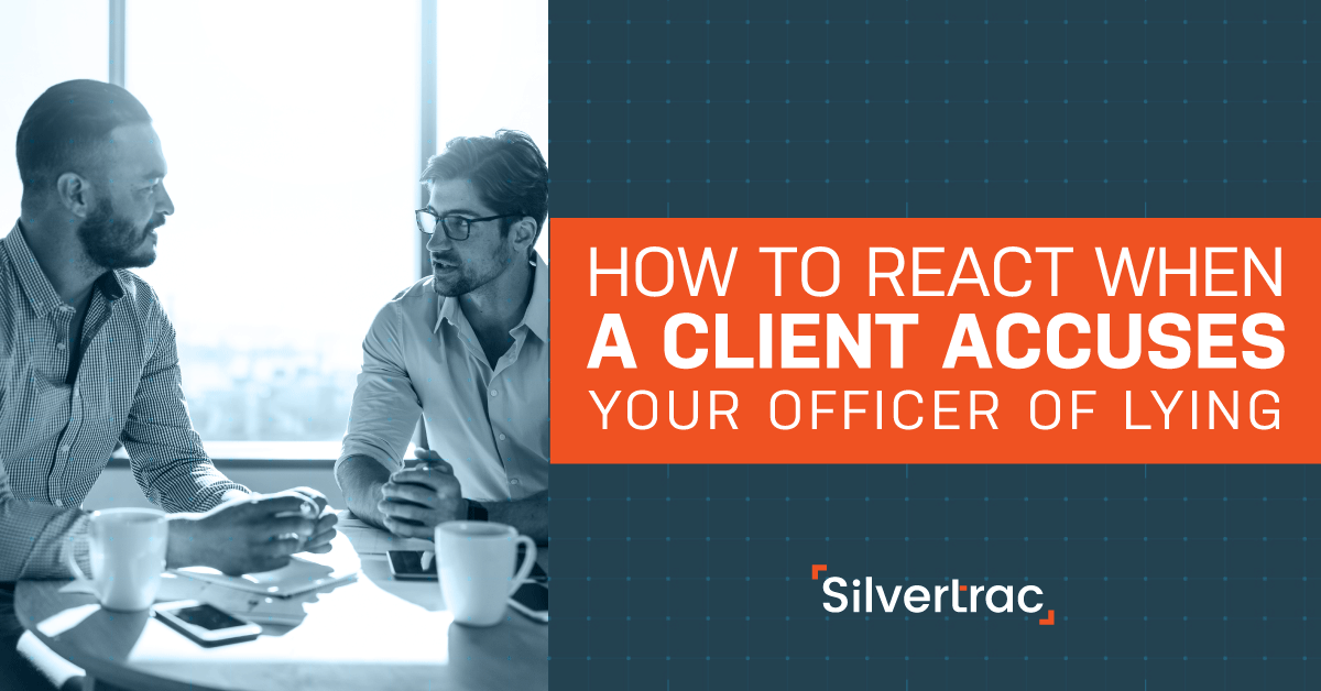 How To React When A Client Accuses Your Officer Of Lying 10 249645 CustomerAccuses BlogPost3 062618