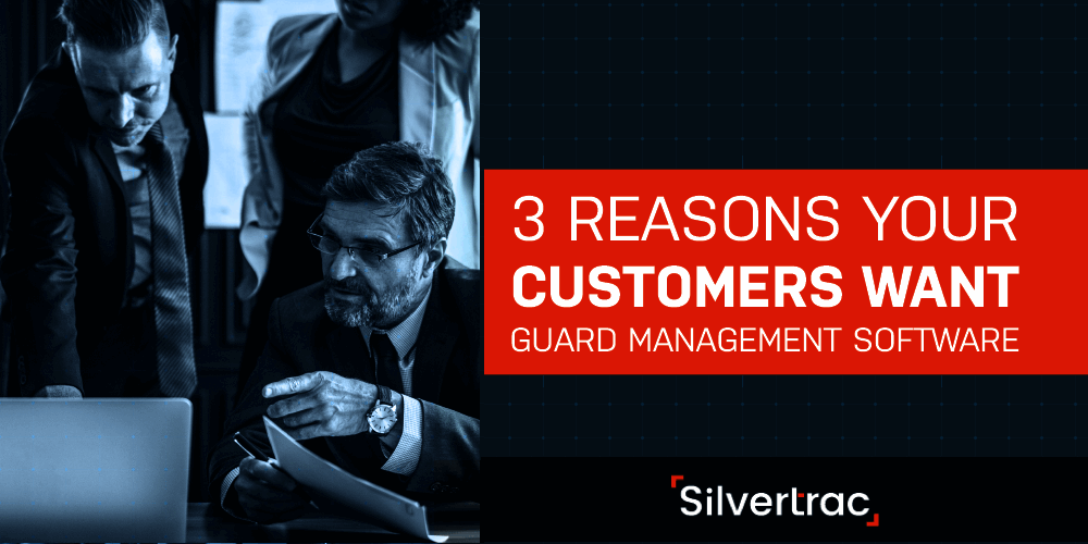 3 Reasons Your Clients Want (Or Demand) Guard Management Software 10 244271 6 18 Blog Post opt 1 061518