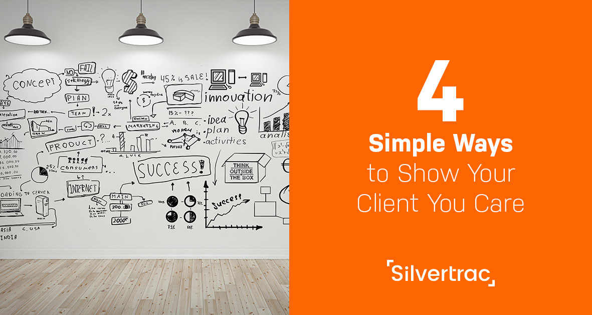 4 Simple Ways To Show Your Client You Care 10 Dec12 4SimpleWays