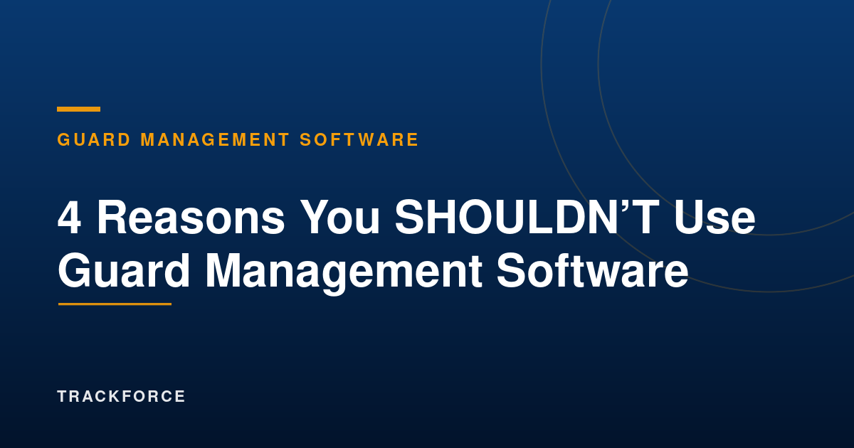 4 Reasons You Shouldn’t Use Guard Management Software 10 Cover 16594