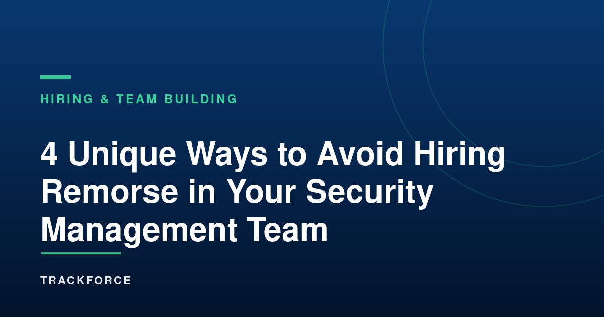 4 Unique Ways To Avoid Hiring Remorse In Your Security Management Team 10 Cover 16652