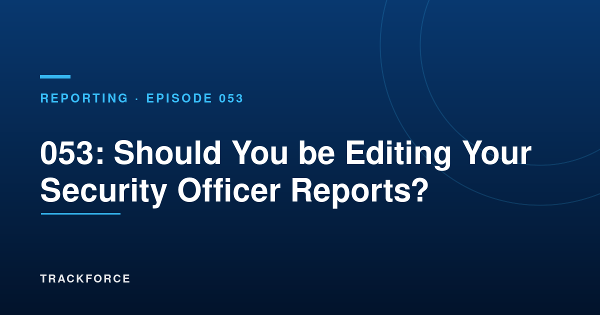 Should You Be Editing Your Security Officer Reports? 10 Cover 16655