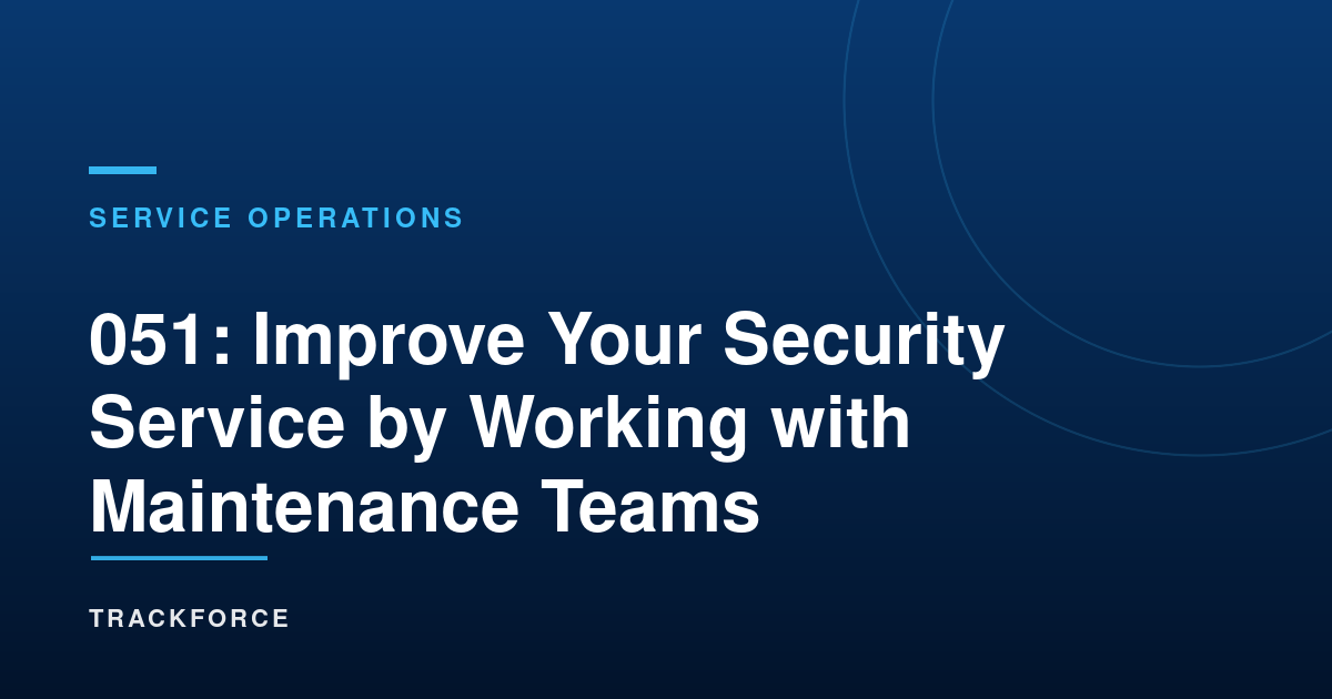 Improve Your Security Service By Working With Maintenance Teams 10 Cover 16666