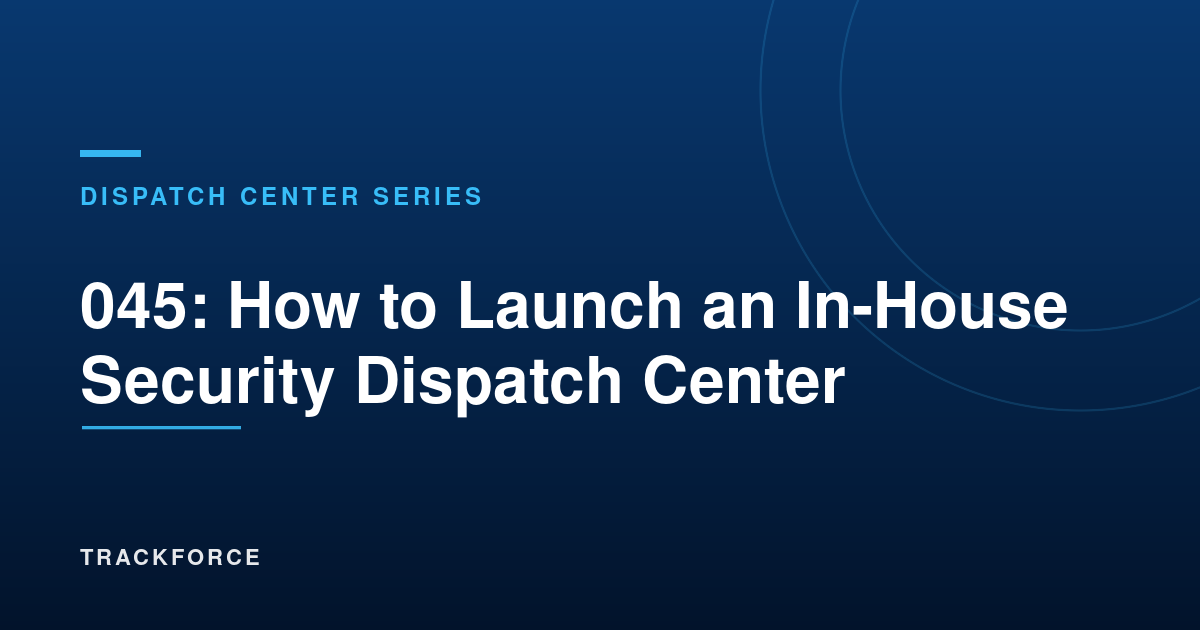 How To Launch An In-House Security Dispatch Center 10 Cover 16674